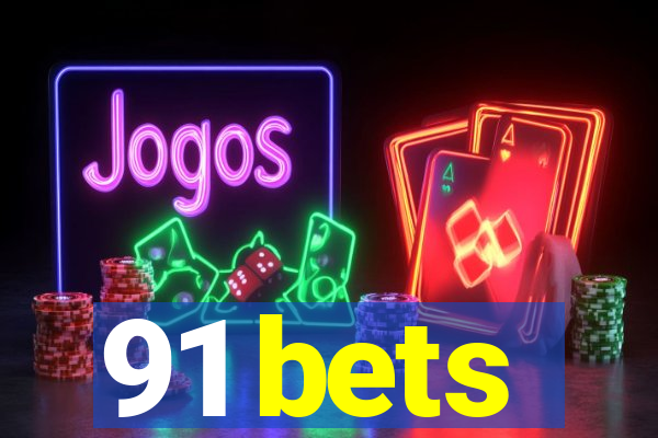 91 bets
